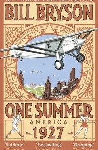 Билл Брайсон - One Summer: America 1927