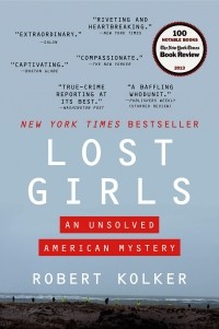 Роберт Колкер - Lost Girls: An Unsolved American Mystery