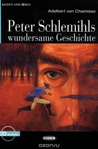 Адельберт Шамиссо - Peter Schlemihls wundersame Geschichte: Niveau Zwei A2 (+ CD)