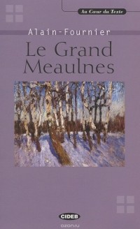 Анри Ален-Фурнье - Le Grand Meaulnes (+ CD)