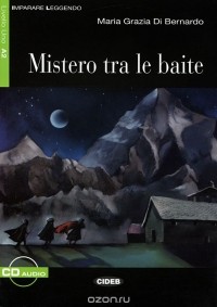 Maria Grazia Di Bernardo - Mistero tra le baite: Livello Uno A2 (+ CD)