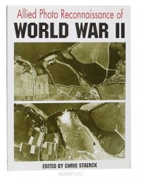 Chris Staerck - Allied Photo Reconnaissance of World War II