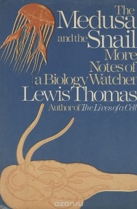 Lewis Thomas - The Medusa and the Snail