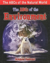 Bobbie Kalman - The Abcs of the Environment