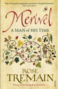 Rose Tremain - Merivel: A Man of His Time