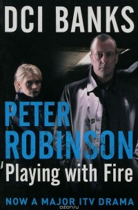 Питер Робинсон - DCI Banks: Playing with Fire