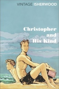 Кристофер Ишервуд - Christopher and His Kind