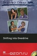 C. J. Anders - Dawson&#039;s Creek: Shifting into Overdrive: Elementary Level (+ 2 CD-ROM)