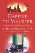 Дафна дю Морье - The Rendezvous and Other Stories