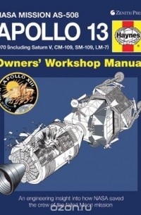 David Baker - Apollo 13 Owners' Workshop Manual: An engineering insight into how NASA saved the crew of the failed Moon mission