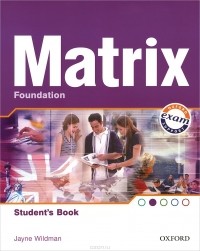 Джейн Уайлдмен - Matrix Foundation: Student's Book