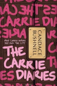 Candace Bushnell - The Carrie Diaries