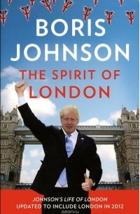 Борис Джонсон - The Spirit of London