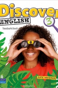 Kate Wakeman - Discover English: Level 3: Teacher's book