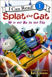 Роб Скоттон - Splat the Cat: Up in the Air at the Fair