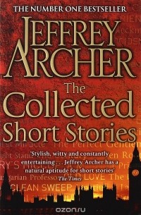 Джеффри Арчер - The Collected Short Stories