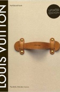  - Louis Vuitton: The Birth of Modern Luxury