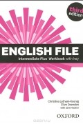  - English File: Intermediate Plus: Workbook with Key