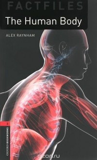 Alex Raynham - The Human Body Factfile: Stage 3