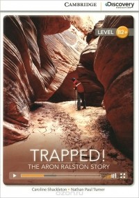  - Trapped! The Aron Ralston Story High: Intermediate Book with Online Access