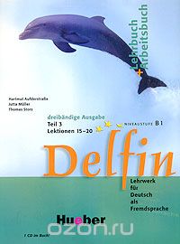  - Delfin. Lehrbuch + Arbeitsbuch: Teil 3. Lektionen 15-20. Niveaustufe B1 (+ CD)