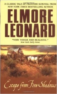 Elmore Leonard - Escape from Five Shadows
