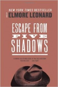 Elmore Leonard - Escape from Five Shadows