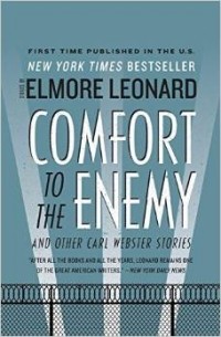 Elmore Leonard - Comfort to the Enemy and Other Carl Webster Stories