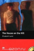 Elizabeth Laird - The House on the Hill: Beginner Level (+ CD-ROM)