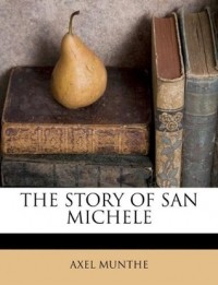 Axel Munthe - The Story of San Michele