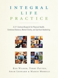  - Integral Life Practice: A 21st Century Blueprint for Physical Health, Emotional Balance, Mental Clarity, and Spiritual Awakening