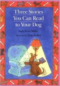 Sara Swan Miller - Three Stories You Can Read to Your Dog