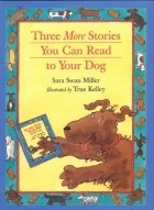  - Three More Stories You Can Read to Your Dog