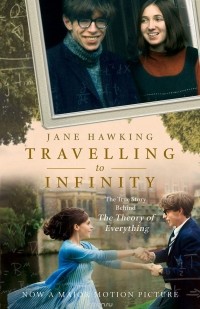 Jane Hawking - Travelling to Infinity: The True Story Behind the Theory of Everything