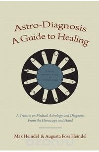 Макс Гендель - Astro-Diagnosis  A Guide to Healing
