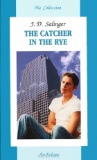 Джером Д. Сэлинджер - The Catcher in the Rye