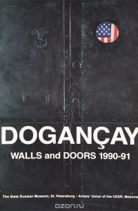  - Догансай. Стены и двери 1990-91 / Dogancay: Walls and Doors 1990-91