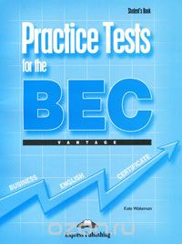 Kate Wakeman - Practice Tests for the BEC Vantage: Student's Book