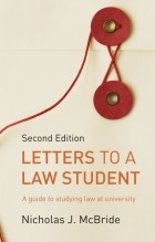 Nicholas J McBride - Letters to a Law Student: A Guide to Studying Law at University