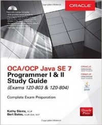  - OCA/OCP Java SE 7 Programmer I & II Study Guide (Exams 1Z0-803 & 1Z0-804)