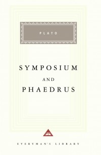 Plato - Symposium and Phaedrus