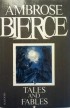 Ambrose Bierce - Tales and Fables