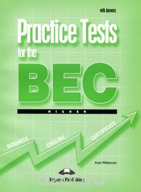 Kate Wakeman - Practice Tests for the BEC Higher: With Answers