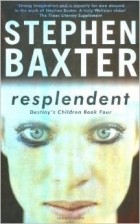 Stephen Baxter - Resplendent (Destiny&#039;s Children)