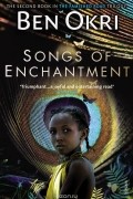 Ben Okri - Songs of Enchantment