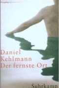 Daniel Kehlmann - Der fernste Ort