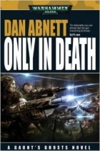Dan Abnett - Only in Death