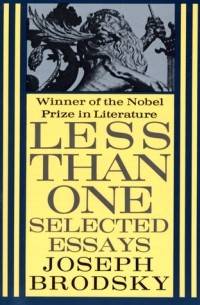 Joseph Brodsky - Less Than One: Selected Essays (сборник)