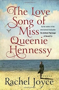 Rachel Joyce - The Love Song of Miss Queenie Hennessy