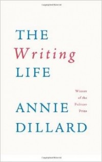 Энни Диллард - The Writing Life